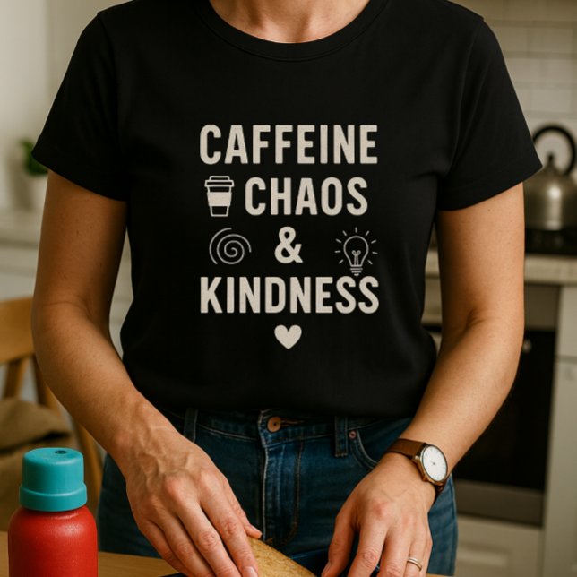 Cute Caffeine, Chaos & Kindness; Funny Parent  T-Shirt (Creator Uploaded)