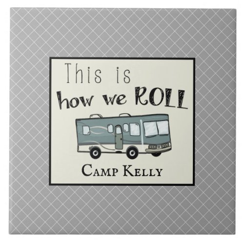 Cute Camping RV This is How We Roll Personalized Ceramic Tile