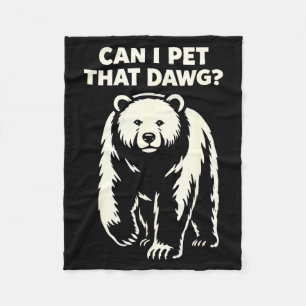 Cute Can Pet Dat Dawg Bear Fleece Blanket