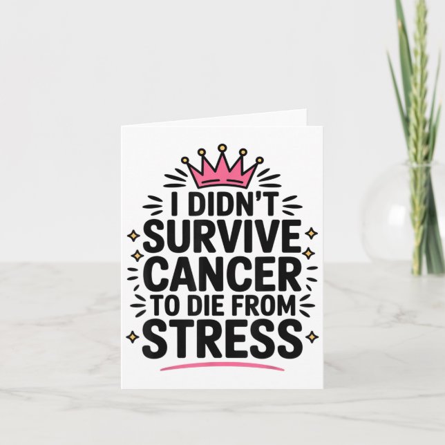 Cute Cancer I Didnt Survive Cancer To Die From Str Card (Front)
