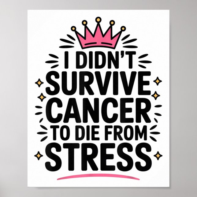 Cute Cancer I Didnt Survive Cancer To Die From Str Poster (Front)