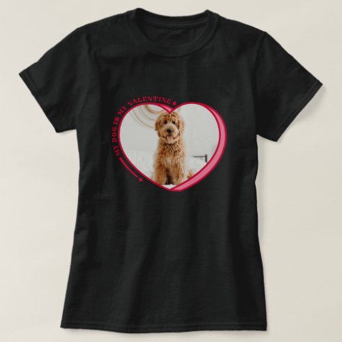 Cute Candy Heart My Dog is my Valentine T_Shirt