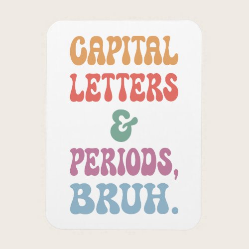 Cute Capital Letters and Periods Bruh Magnet