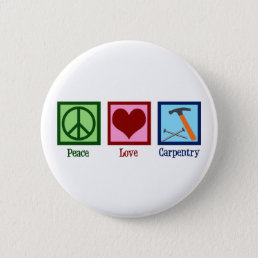 Cute Carpenter Company Peace Love Carpentry Button