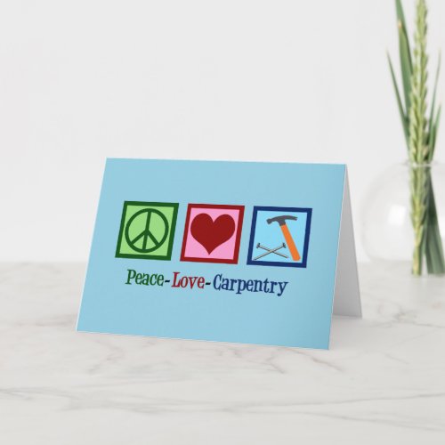 Cute Carpenter Company Peace Love Carpentry Holiday Card