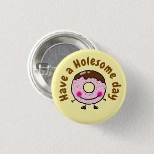 Cute Cartoon Donut Have A Holesome Day Food Pun Button
