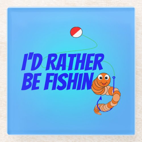 Cute Cartoon Fishing Worm Id Rather Be Fishing Glass Coaster