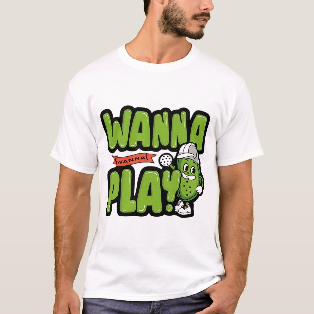 Cute Cartoon Pickle Wanna Play Pickleball T-Shirt (Front)