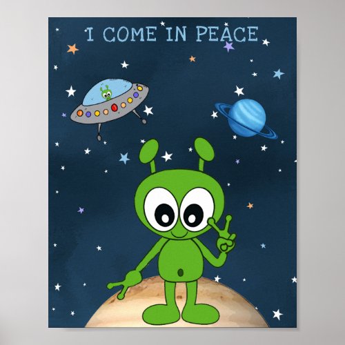 Cute Cartoon Space Alien I Come In Peace Poster