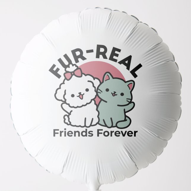 Cute Cat & Dog 'Fur-Real Friends Forever' Design Balloon (Front)