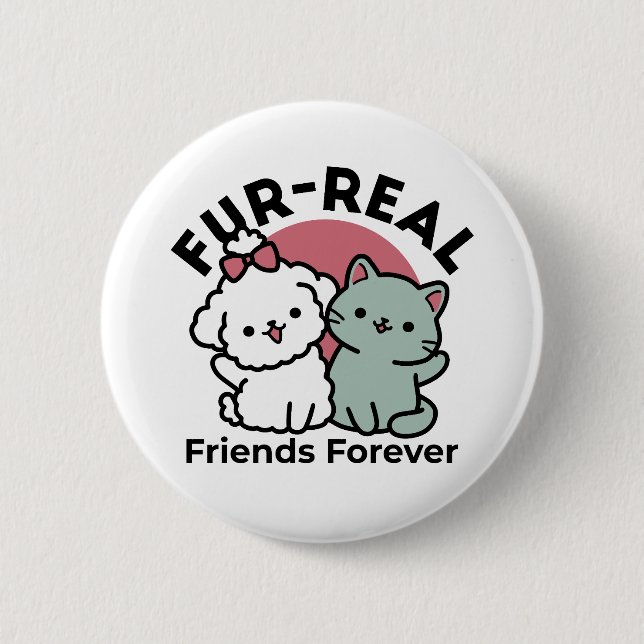 Cute Cat & Dog 'Fur-Real Friends Forever' Design Button (Front)