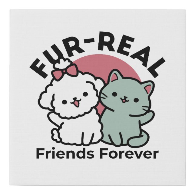 Cute Cat & Dog 'Fur-Real Friends Forever' Design Faux Canvas Print (Front)