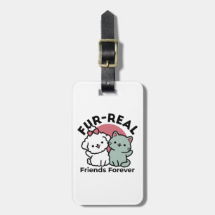 Cute Cat & Dog 'Fur-Real Friends Forever' Design Luggage Tag