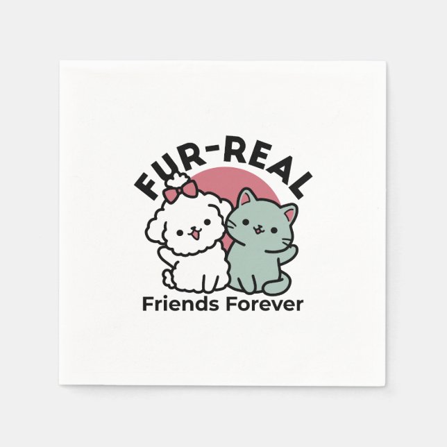 Cute Cat & Dog 'Fur-Real Friends Forever' Design Napkins (Front)
