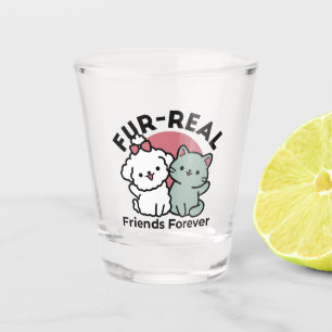 Cute Cat & Dog 'Fur-Real Friends Forever' Design Shot Glass