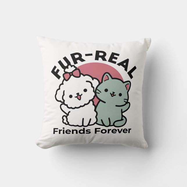 Cute Cat & Dog 'Fur-Real Friends Forever' Design Throw Pillow (Front)