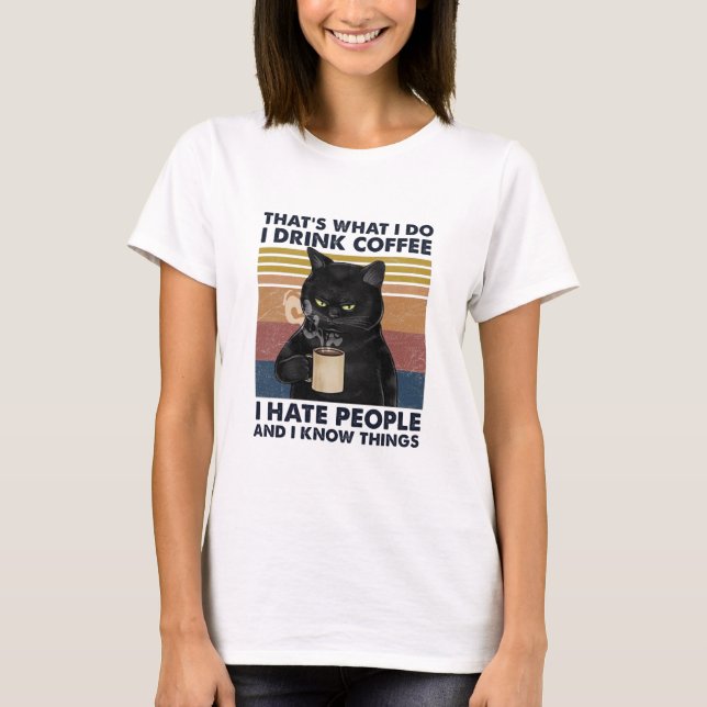 Cute cat drink coffee and know things T-Shirt (Front)