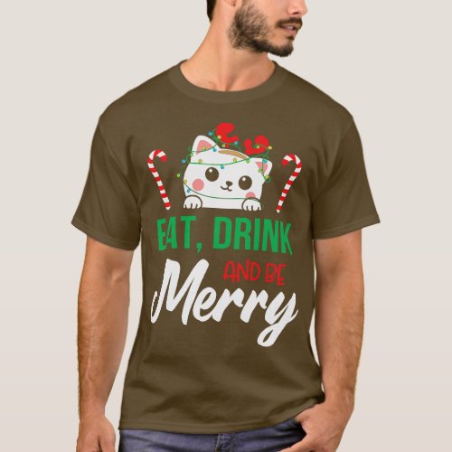 Cute Cat Eat Drink and Be Merry Christmas Gift T_Shirt