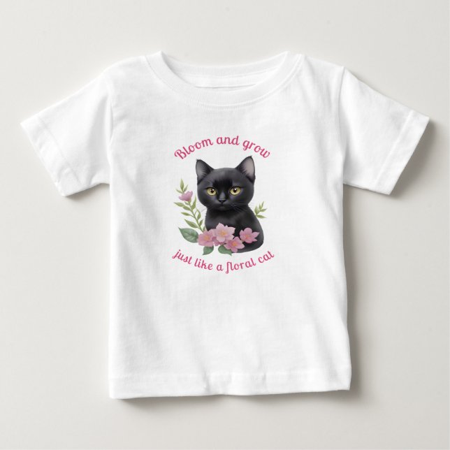 Cute Cat Floral Design Bloom and Grow  Baby T-Shirt (Front)