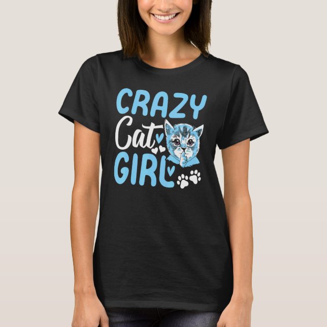 Cute Cat Girl Cat  Cat Owner I Crazy Cat Girl T-Shirt (Front)