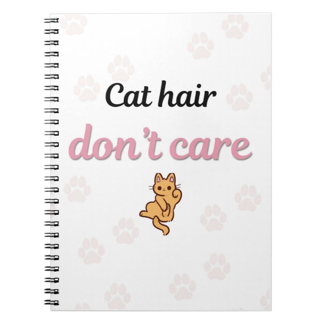Cute Cat Hair Don’t Care Cat Notebook (Front)