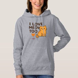 Cute Cat Hoodie I LOVE MEOW TOO   Custom Name