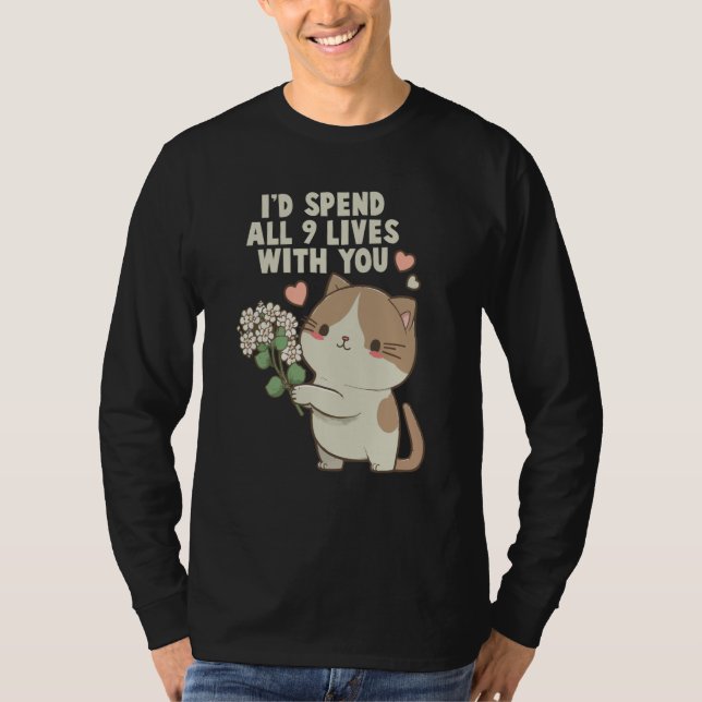 Cute Cat I'd Spend All 9 Lives With You Cat T-Shirt (Front)