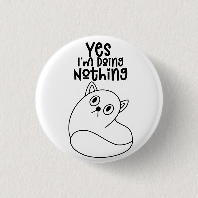 Cute Cat Line Drawing Yes I'm Doing Nothing Button (Front)