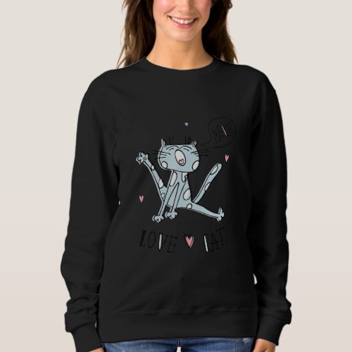 Cute Cat  Meow Love Cat Sweatshirt
