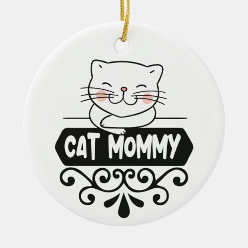 Cute Cat mommy pet animal lover photo Ceramic Ornament