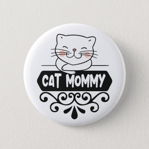Cute Cat mommy pet animal lovers Button