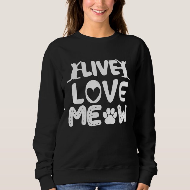 Cute Cat Motif Cat  Live Love Meow Sweatshirt (Front)