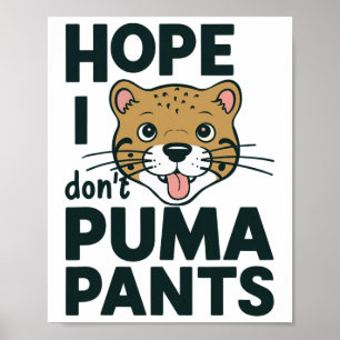 Cute Cat Pun Hope I Don't Puma Pants Cartoon Desig Poster
