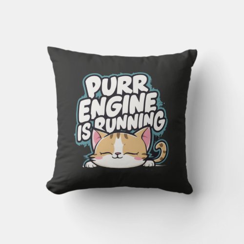 Cute cat sleepy purring engine is running  throw pillow