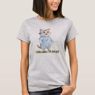 🐱 Cute Cat Sticker – Funny “I Heard TUNA!!!” T-Shirt