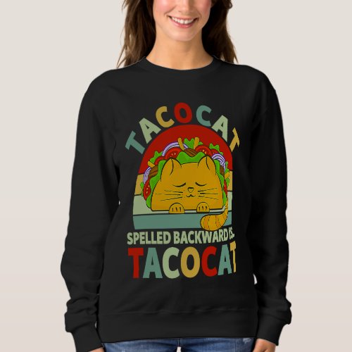 Cute Cat Tacocat Spelled Backward  Taco  Kitten Sweatshirt