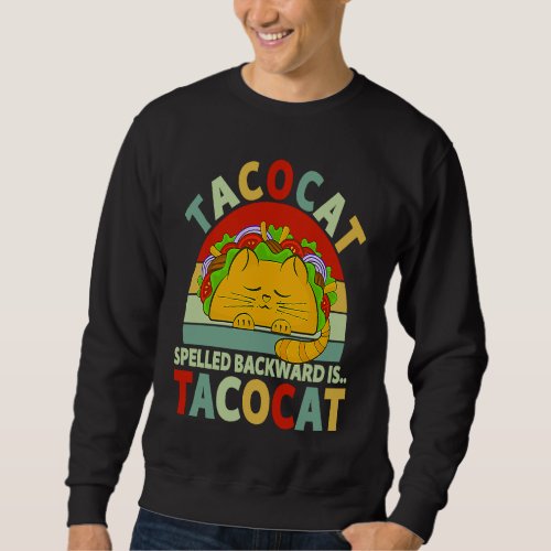 Cute Cat Tacocat Spelled Backward  Taco  Kitten Sweatshirt