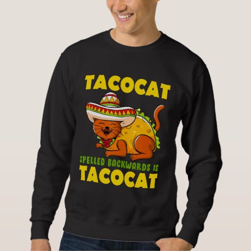 Cute Cat Tacocat Spelled Backwards Is Taco Cat Cin Sweatshirt
