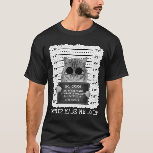 Cute Catnip Made Me Do It Cat Mugshot Men T_Shirt