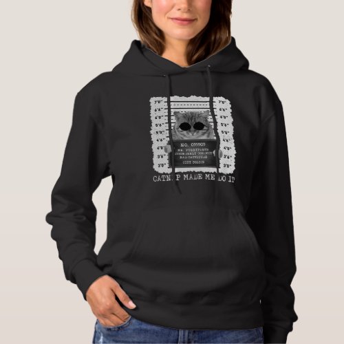 Cute Catnip Made Me Do It Cat Mugshot Women Hoodie