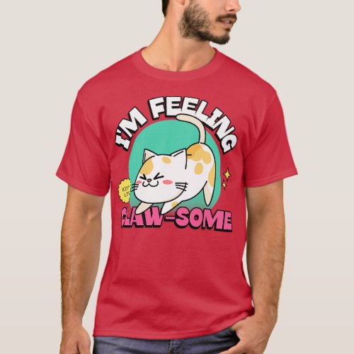 Cute Cats Cat Kitty Im Feeling Clawsome T_Shirt