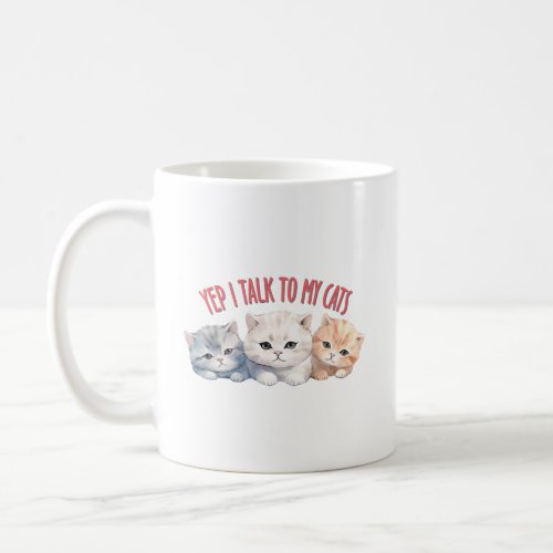 Cute Cats _ I Talk To My Cats  Coffee Mug