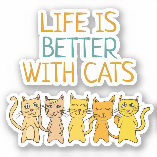 Cute Cats Life is Better with Cats Sticker (Front)