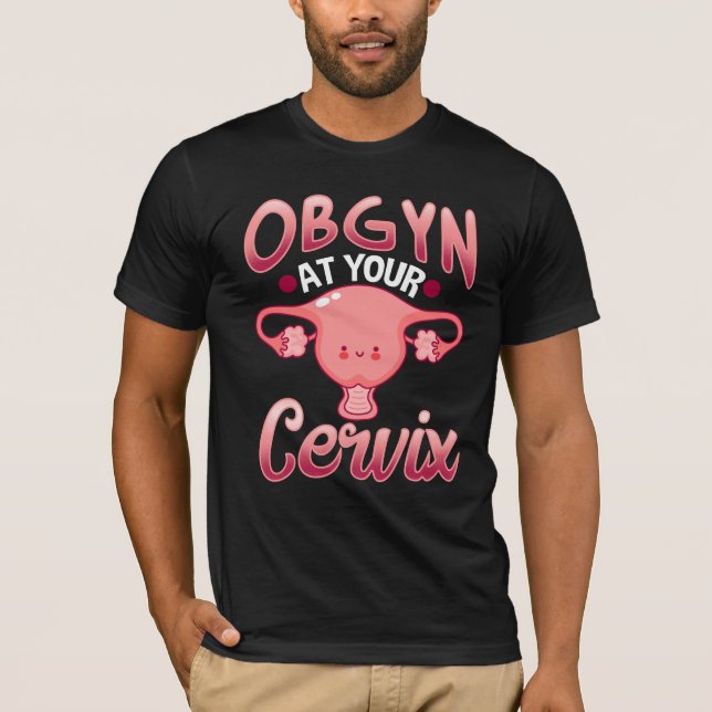 Cute Cervix Obstetrician Gynecologist Doctor OBGYN T-Shirt (Front)