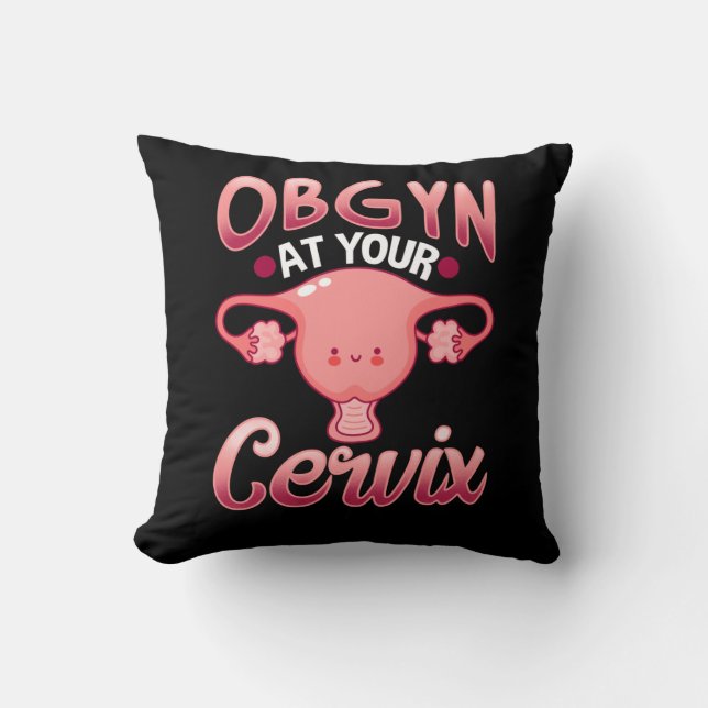 Cute Cervix Obstetrician Gynecologist Doctor OBGYN Throw Pillow (Front)