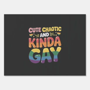 Cute Chaotic and Kinda Gay LGBTQ Pride Month Sign