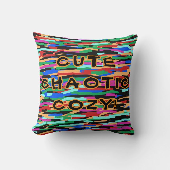 CUTE CHAOTIC COZY Throw Pillow! For All! Pillow (Front)