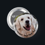Cute Cheeky Sentimental Dog Name Photo Quote Button<br><div class="desc">Pawfect way to honor your best furry friend - add your own photo and pet's name. // Note: photo used is a placeholder image only. You will need to replace with your own photo before ordering/printing. If you need help with this please contact me. // Need help customizing your design?...</div>