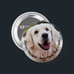 Cute Cheeky Sentimental Dog Name Photo Quote Button<br><div class="desc">Pawfect way to honor your best furry friend - add your own photo and pet's name. // Note: photo used is a placeholder image only. You will need to replace with your own photo before ordering/printing. If you need help with this please contact me. // Need help customizing your design?...</div>