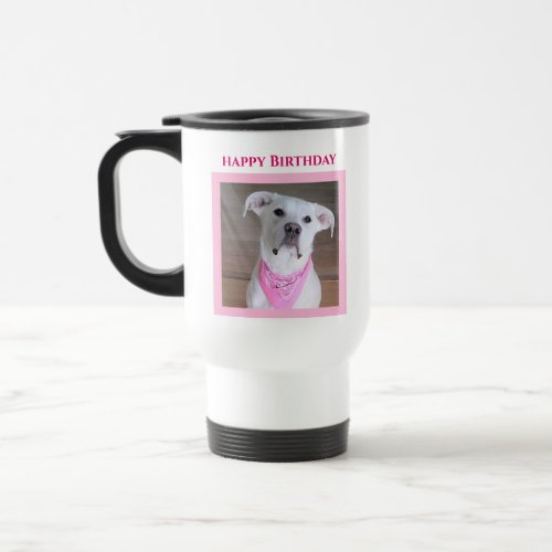 Cute Cheerful Dog With Soulful Eyes Birthday Pink Travel Mug